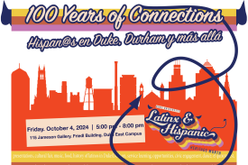 100 Years of Connections. Hisp@nos in Duke, Durham y más allá